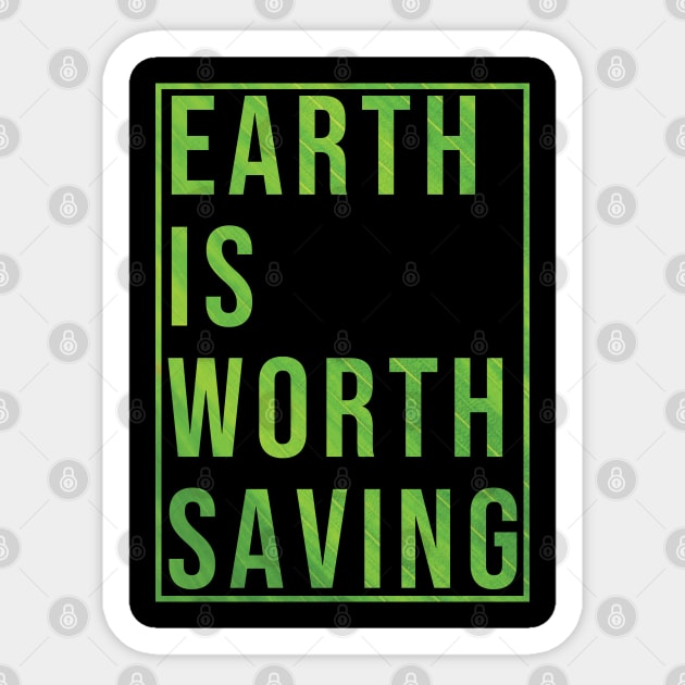 Earth is worth saving (GREEN) Sticker by wondrous